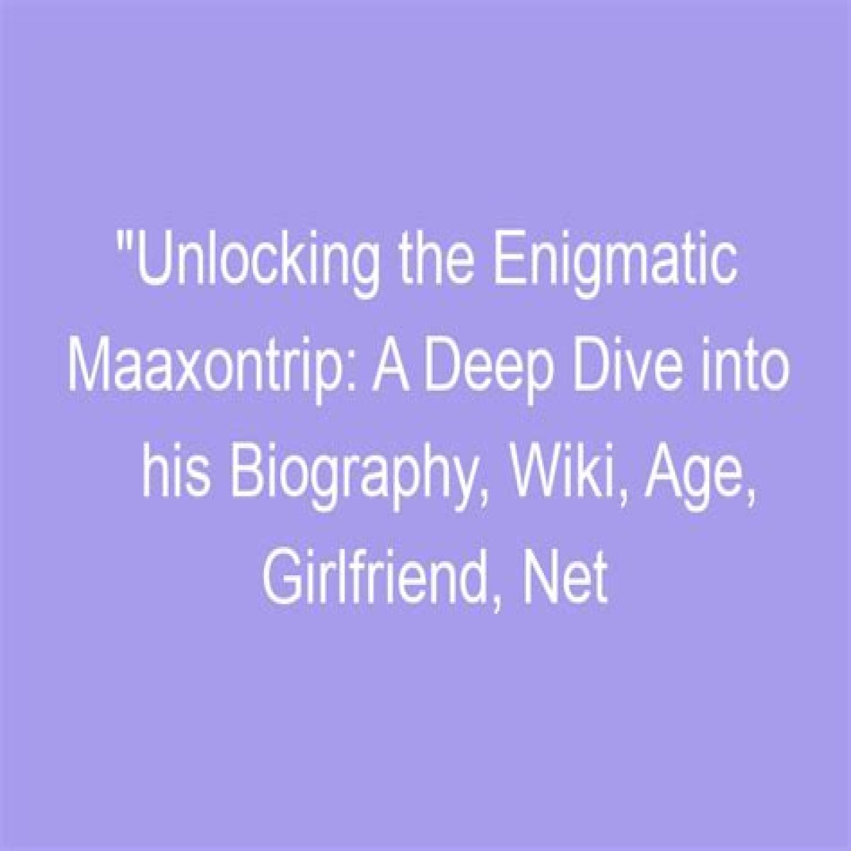 An Age, Wiki, And Biography Deep Dive